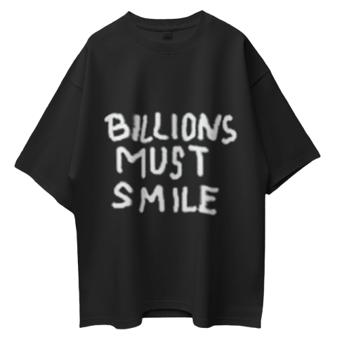 Billions Must Smile T Shirt
