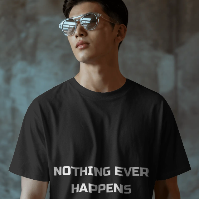 Nothing Ever Happens T Shirt