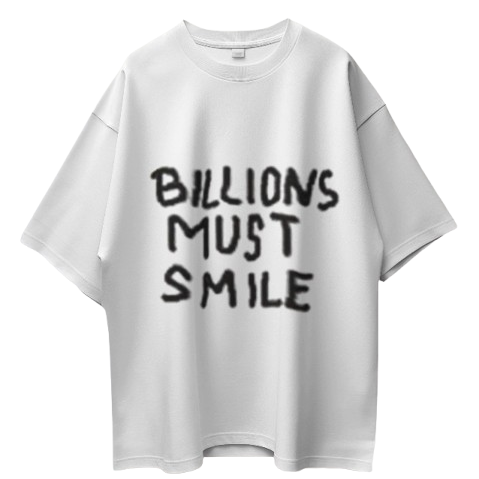 Billions Must Smile T Shirt