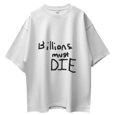 Billions Must Die T Shirt